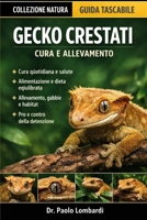Gecko Crestati (Cura e Allevamento): Cura dei gechi crestati, salute, dieta, allevamento, gabbie, pro e contro e molto altro ancora incluso (Italian Edition) B0GFXQFNDN Book Cover