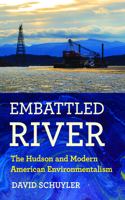 Embattled River: The Hudson and Modern American Environmentalism 1501752073 Book Cover