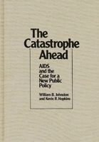 The Catastrophe Ahead: AIDS and the Case for a New Public Policy 0275935892 Book Cover
