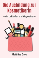 Die Ausbildung zur Kosmetikerin: - ein Leitfaden und Wegweiser - 1530302110 Book Cover