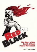Red on Black: The Story of the South African Poster Movement 1919855904 Book Cover