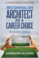 Becoming an Architect As a Career Choice : Art & Science Combined 1728820901 Book Cover