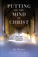 Putting on the Mind of Christ: The Inner Work of Christian Spirituality 1571741739 Book Cover
