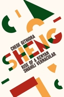 Sheng: Rise of a Kenyan Swahili Vernacular 1847012086 Book Cover