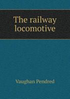 The Railway Locomotive 5518864981 Book Cover