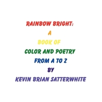 Rainbow Bright: A Book of Color and Poetry from A to Z B0FNR62PBR Book Cover