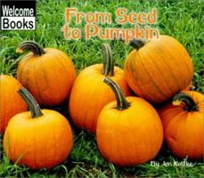 From Seed to Pumpkin (Welcome Books) 0516233092 Book Cover