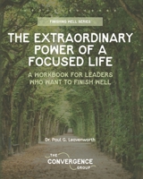 The Extraordinary Power of a Focused Life 1544625308 Book Cover