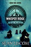 Cryos: Whisper Ridge: After the Pulse: Book 2 1647381568 Book Cover