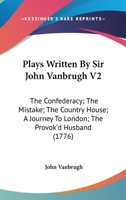 Plays: The Confederacy. The Mistake. The Country House. A Journey To London. The Provok'd Husband 1377032205 Book Cover