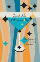 Drink Like a Grown-Up 0996968652 Book Cover