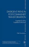 Divergent Paths in Post-Communist Transformation: Capitalism for All or Capitalism for the Few? 1349545368 Book Cover