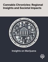 Cannabis Chronicles: Regional Insights and Societal Impacts 1022904973 Book Cover