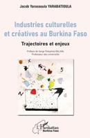 Industries culturelles et créatives au Burkina Faso: Trajectoires et enjeux (Harmattan Burkina Faso) (French Edition) 2343215448 Book Cover