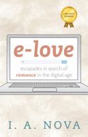 e-love: escapades in search of romance in the digital age 1478776722 Book Cover