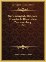 Wurtembergische Religions-Urkunden In Historischem Zusammenhang (1741) 1104787776 Book Cover