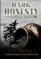 Dark Honesty from Death's Shadow: A Commentary on the Book of Job 1981274650 Book Cover
