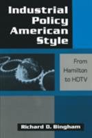 Industrial Policy American Style: From Hamilton to Hdtv 1563245973 Book Cover