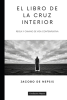 El libro de la cruz interior: Regla y camino de vida contemplativa (Fundación Nepsis) (Spanish Edition) B0HH1F4Y2F Book Cover