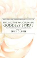 Finding the Masculine in Goddess' Spiral 0993237150 Book Cover