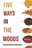 Five Ways In The Woods: Ancient Paths For Modern Travellers B0GF6KHFNS Book Cover