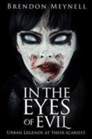 In the Eyes of Evil: Urban Legends at Their Scariest 1945174536 Book Cover