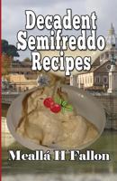 Decadent Semifreddo Recipes 1720771839 Book Cover