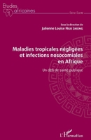 Maladies tropicales négligées et infections nosocomiales en Afrique: Un défi de santé publique (Études Africaines) (French Edition) 234320845X Book Cover
