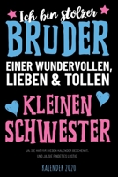 Ich bin stolzer Bruder einer wundervollen, tollen und lieben kleinen Schwester - Kalender 2020: Wochenplaner & Wochenkalender mit witzigem Spruch, tolles Geschenk f�r den gro�en Bruder, f�r Familie, S 1677090359 Book Cover