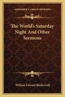 The World's Saturday Night And Other Sermons 1163162027 Book Cover