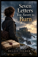 Seven Letters You Swore to Burn B0HK1M3425 Book Cover