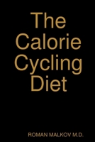 The Calorie Cycling Diet 0557034795 Book Cover
