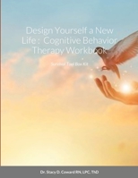 Design Yourself a New Life: Cognitive Behavior Therapy Workbook: Survival Tool Box Kit 1300343915 Book Cover