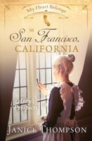 My Heart Belongs in San Francisco, California: Abby's Prospects 1683224639 Book Cover