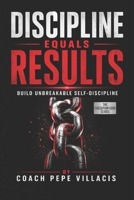 Discipline Equals Results: Build Unbreakable Self-Discipline (THE EXECUTION CODE SERIES) B0H225SB2L Book Cover