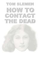 How to Contact the Dead 1530753244 Book Cover