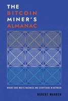 The Bitcoin Miner's Almanac: Where Code Meets Business and Everything in Between B0D6QZ2QK2 Book Cover