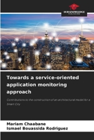 Towards a service-oriented application monitoring approach 6207284704 Book Cover