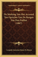 De Werking Van Het Accoord Ten Opzichte Van De Borgen Van Den Failliet (1887) 1167396995 Book Cover