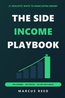 The Side Income Playbook: 21 Realistic Ways to Make Extra Money — No Courses, No Crypto, No Get-Rich-Quick B0H8DXHVN6 Book Cover