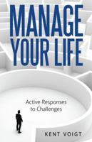 Manage Your Life: Active Responses to Challenges 1489712453 Book Cover