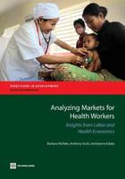 Analyzing Markets for Health Workers: Insights from Labor and Health Economics 1464802246 Book Cover