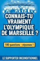 Connais-tu vraiment l'Olympique de Marseille ? (French Edition) B0GGTCK39G Book Cover