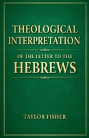Theological Interpretation of the Letter to the Hebrews B0GZYMX9MX Book Cover