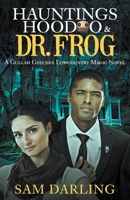 Hauntings, Hoodoo & Dr. Frog 1393644511 Book Cover