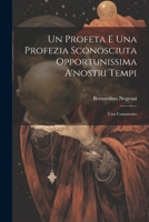 Un Profeta E Una Profezia Sconosciuta Opportunissima A'nostri Tempi: Con Commento (Italian Edition) 1022662090 Book Cover