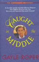 Caught in the Middle (Amhearst Mystery Series #1) (Steeple Hill Love Inspired Suspense) 0373442408 Book Cover
