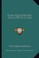 Don Quichotte: Piece En Trois Actes (1864) 1165420910 Book Cover