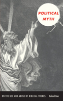 Political Myth: On the Use and Abuse of Biblical Themes (New Slant) 082234369X Book Cover