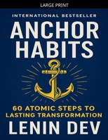 Anchor Habits: 60 Atomic Steps to Lasting Transformation B0G11LYVCB Book Cover